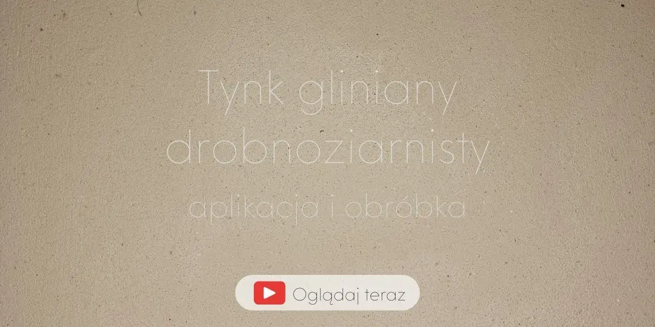 Jak zrobić tynk gliniany - krok po kroku bez błędów w aplikacji