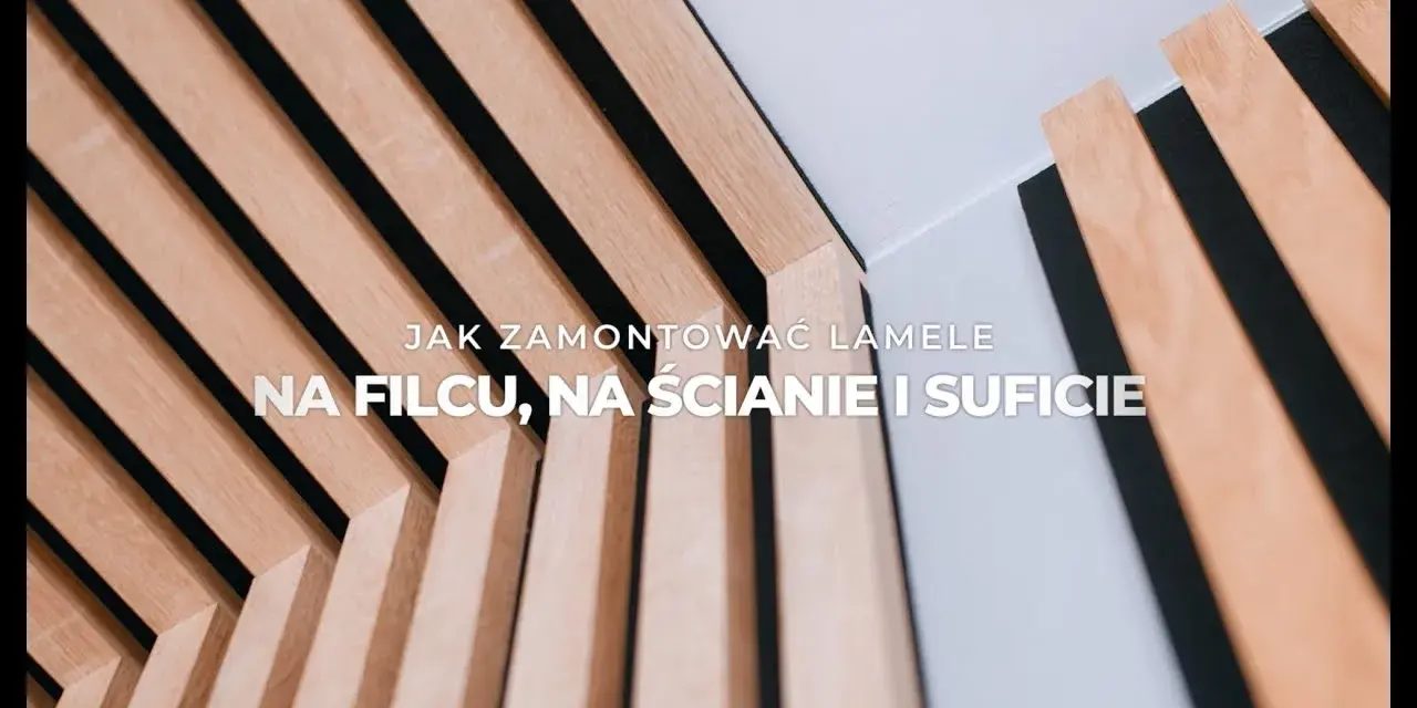 Jak zamontować lamele na filcu - uniknij najczęstszych błędów